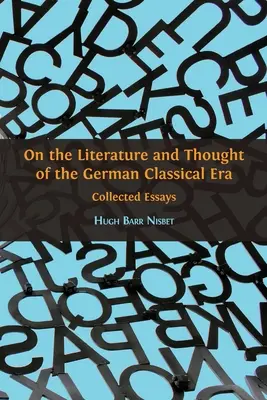 Sulla letteratura e il pensiero dell'epoca classica tedesca: Saggi raccolti - On the Literature and Thought of the German Classical Era: Collected Essays