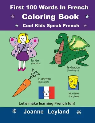 Libro da colorare sulle prime 100 parole in francese Cool Kids Speak French: Impariamo il francese in modo divertente! - First 100 Words In French Coloring Book Cool Kids Speak French: Let's make learning French fun!
