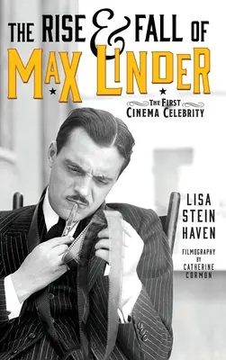 L'ascesa e la caduta di Max Linder (cartonato): La prima celebrità del cinema - The Rise & Fall of Max Linder (hardback): The First Cinema Celebrity