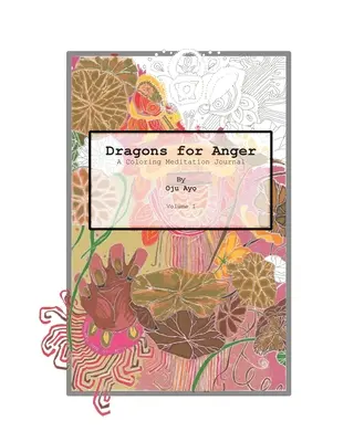 Draghi per la rabbia: Diario di meditazione da colorare - Dragons for Anger: A Coloring Meditation Journal