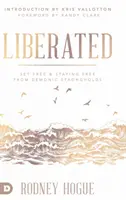 Liberato: Liberarsi e rimanere liberi dalle roccaforti demoniache - Liberated: Set Free and Staying Free from Demonic Strongholds