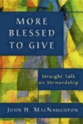 Più beati nel dare: Parlare chiaro sulla gestione della casa - More Blessed to Give: Straight Talk on Stewardship