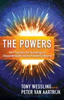 I poteri: Dieci fattori per costruire un marchio esponenzialmente più potente - The Powers: Ten Factors for Building an Exponentially More Powerful Brand