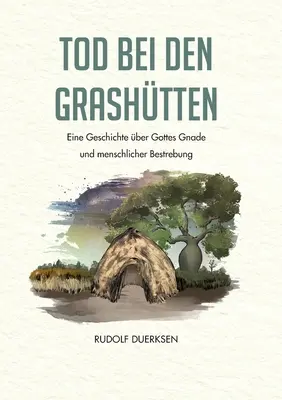 Tod bei den Grashtten: Una storia di Dio e della sua salvezza - Tod bei den Grashtten: Eine Geschichte ber Gottes Gnade und menschliche Bestrebung