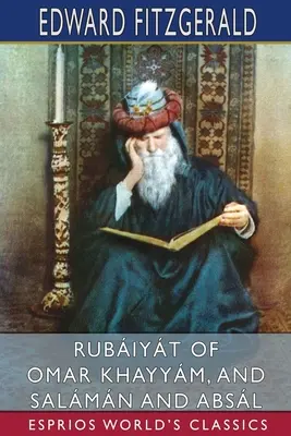 Rubiyt di Omar Khayym, e Salmn e Absl (Esprios Classics) - Rubiyt of Omar Khayym, and Salmn and Absl (Esprios Classics)