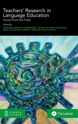 La ricerca degli insegnanti nell'educazione linguistica: Voci dal campo - Teachers' Research in Language Education: Voices from the Field