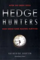 Cacciatori di siepi: Dopo la crisi del credito, come sono sopravvissuti i maestri degli hedge fund - Hedge Hunters: After the Credit Crisis, How Hedge Fund Masters Survived