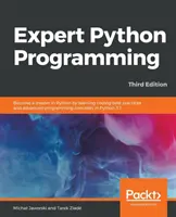 Esperto di programmazione Python - Terza edizione: Diventa un maestro di Python imparando le migliori pratiche di codifica e i concetti di programmazione avanzata in Python 3.7. - Expert Python Programming - Third Edition: Become a master in Python by learning coding best practices and advanced programming concepts in Python 3.7