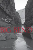 Big Bend: la storia di un fattore di colonizzazione - Big Bend: A Homesteader's Story