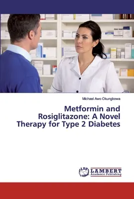 Metformina e rosiglitazone: Una nuova terapia per il diabete di tipo 2 - Metformin and Rosiglitazone: A Novel Therapy for Type 2 Diabetes