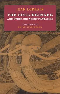 Il bevitore di anime: e altre fantasie decadenti - The Soul-Drinker: and Other Decadent Fantasies