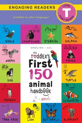 Il manuale dei primi 150 animali del bambino (inglese / lingua dei segni americana - ASL): Animali domestici, acquatici, forestali, uccelli, insetti, artici, tropicali, sotterranei, A - The Toddler's First 150 Animal Handbook (English / American Sign Language - ASL): Pets, Aquatic, Forest, Birds, Bugs, Arctic, Tropical, Underground, A