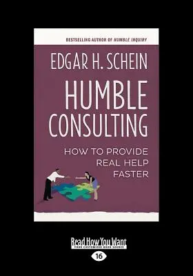 Consulenza umile: Come fornire aiuto reale più velocemente (Large Print 16pt) - Humble Consulting: How to Provide Real Help Faster (Large Print 16pt)