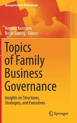 Argomenti di governance delle imprese familiari: Approfondimenti su strutture, strategie e dirigenti - Topics of Family Business Governance: Insights on Structures, Strategies, and Executives