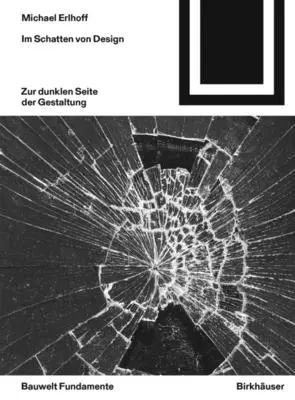 Im Schatten Von Design: Anmerkungen Kritische Zur Dunklen Seite Der Gestaltung - Im Schatten Von Design: Kritische Anmerkungen Zur Dunklen Seite Der Gestaltung