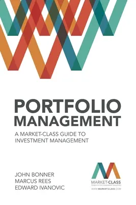Gestione del portafoglio: Guida alla gestione degli investimenti in classe di mercato - Portfolio Management: A Market-Class Guide to Investment Management