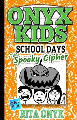 I giorni di scuola dei bambini Onyx: Il Cifrario Spaventoso - Onyx Kids School Days: The Spooky Cipher