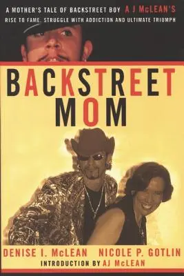 Mamma Backstreet: Il racconto di una madre sull'ascesa alla fama, la lotta contro la dipendenza e il trionfo finale del ragazzo dei Backstreet Aj McLean - Backstreet Mom: A Mother's Tale of Backstreet Boy Aj McLean's Rise to Fame, Struggle with Addiction and Ultimate Triumph