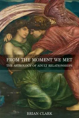 Dal momento in cui ci siamo incontrati: l'astrologia delle relazioni tra adulti - From the Moment We Met: The Astrology of Adult Relationships