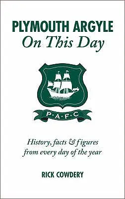 Plymouth Argyle in questo giorno: Storia, fatti e cifre di ogni giorno dell'anno - Plymouth Argyle on This Day: History, Facts & Figures from Every Day of the Year