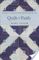 Trapunta di fede: Storie di conforto dalla vita patchwork - Quilt of Faith: Stories of Comfort from the Patchwork Life