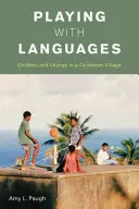 Giocare con le lingue: Bambini e cambiamento in un villaggio caraibico - Playing with Languages: Children and Change in a Caribbean Village