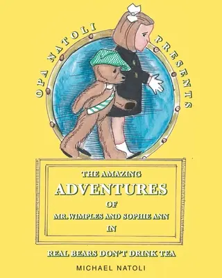 Le incredibili avventure di Mr. Wimples e Sophie Ann: I veri orsi non bevono il tè - The Amazing Adventures of Mr. Wimples and Sophie Ann: Real Bears Don't Drink Tea