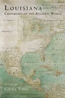 Louisiana: Crocevia del mondo atlantico - Louisiana: Crossroads of the Atlantic World