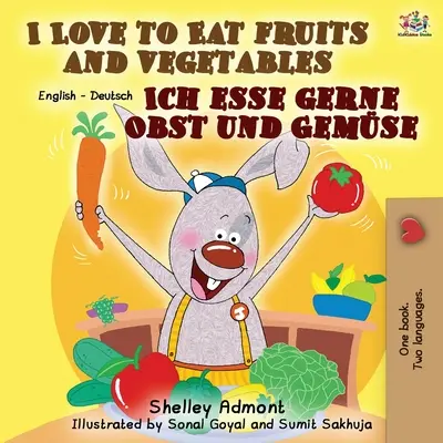 Amo mangiare frutta e verdura Ich esse gerne Obst und Gemse: Libro bilingue inglese tedesco - I Love to Eat Fruits and Vegetables Ich esse gerne Obst und Gemse: English German Bilingual Book