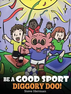 Fai il bravo, Diggory Doo! Una storia sulle buone maniere sportive e su come gestire le vittorie e le sconfitte. - Be A Good Sport, Diggory Doo!: A Story About Good Sportsmanship and How To Handle Winning and Losing