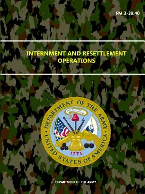 Operazioni di internamento e reinsediamento - FM 3-39.40 - Internment and Resettlement Operations - FM 3-39.40