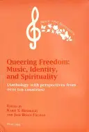 Queering Freedom: Musica, identità e spiritualità: (Antologia con prospettive da oltre dieci paesi) - Queering Freedom: Music, Identity and Spirituality: (Anthology with Perspectives from Over Ten Countries)