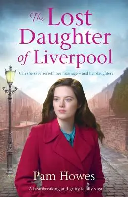 La figlia perduta di Liverpool: Una straziante e grintosa saga familiare - The Lost Daughter of Liverpool: A Heartbreaking and Gritty Family Saga