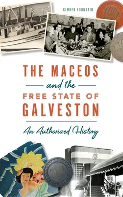 Maceos e lo Stato Libero di Galveston: Una storia autorizzata - Maceos and the Free State of Galveston: An Authorized History