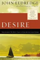 Desiderio: Il viaggio che dobbiamo fare per trovare la vita che Dio ci offre - Desire: The Journey We Must Take to Find the Life God Offers