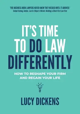È tempo di fare legge in modo diverso: Come rimodellare il vostro studio e riconquistare la vostra vita - It's Time To Do Law Differently: How to reshape your firm and regain your life