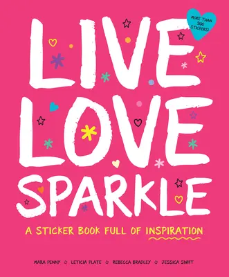 Vivere, amare, brillare: Un libro di adesivi pieno di ispirazione - Live Love Sparkle: A Sticker Book Full of Inspiration