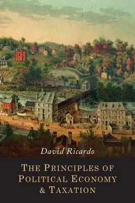Principi di economia politica e tassazione - The Principles of Political Economy and Taxation