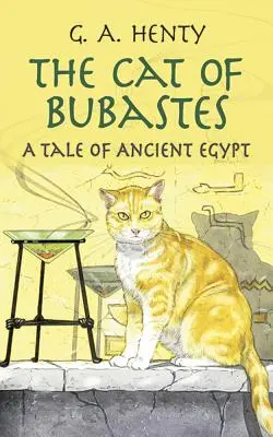 Il gatto di Bubastes: Un racconto dell'antico Egitto - The Cat of Bubastes: A Tale of Ancient Egypt