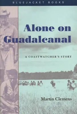 Da solo a Guadalcanal: La storia di un guardacoste - Alone on Guadalcanal: A Coastwatcher's Story