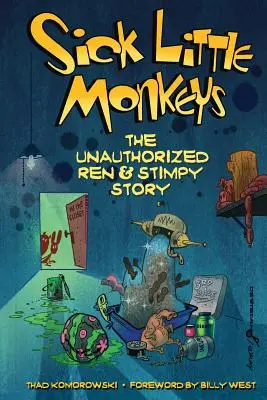 Piccole scimmie malate: La storia non autorizzata di Ren & Stimpy - Sick Little Monkeys: The Unauthorized Ren & Stimpy Story