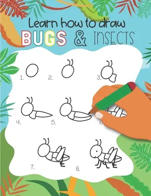Come disegnare insetti e cimici: Disegni facili passo dopo passo per bambini dai 5 anni in su Divertente per ragazzi e ragazze, Impara a disegnare calabroni, farfalle, - How to Draw Insects and Bugs: Easy step-by-step drawings for kids Ages 5 and up Fun for boys and girls, Learn How to draw bumble bees, butterflies,