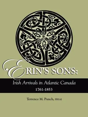 I figli di Erin: Arrivi irlandesi nel Canada Atlantico, 1761-1853 - Erin's Sons: Irish Arrivals in Atlantic Canada, 1761-1853
