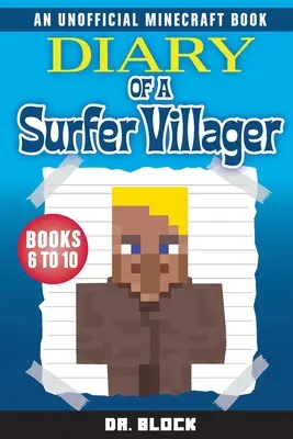 Diario di un abitante del villaggio surfista, libri 6-10: (un libro non ufficiale di Minecraft) - Diary of a Surfer Villager, Books 6-10: (an unofficial Minecraft book)