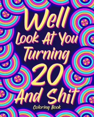 Libro da colorare “Guarda che stai compiendo 20 anni e fai schifo”, - Well Look at You Turning 20 and Shit Coloring Book,