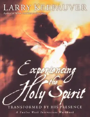 Sperimentare lo Spirito Santo: Trasformati dalla sua presenza - Un libro di lavoro interattivo di dodici settimane - Experiencing the Holy Spirit: Transformed by His Presence - A Twelve-Week Interactive Workbook