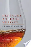 Kentucky Bourbon Whiskey: Un patrimonio americano - Kentucky Bourbon Whiskey: An American Heritage