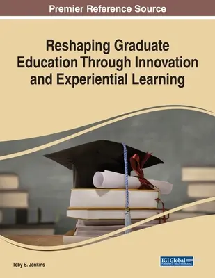 Rimodellare la formazione universitaria attraverso l'innovazione e l'apprendimento esperienziale - Reshaping Graduate Education Through Innovation and Experiential Learning