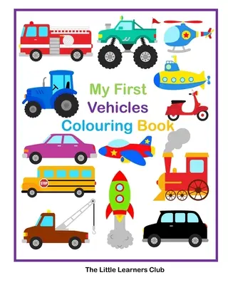 I miei primi veicoli da colorare - 29 semplici pagine di veicoli da colorare per bambini piccoli - My First Vehicles Colouring -29 Simple Vehicle Colouring Pages for Toddlers