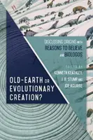 Creazione della Vecchia Terra o evolutiva? Discutere le origini con Reasons to Believe e Biologos - Old-Earth or Evolutionary Creation?: Discussing Origins with Reasons to Believe and Biologos